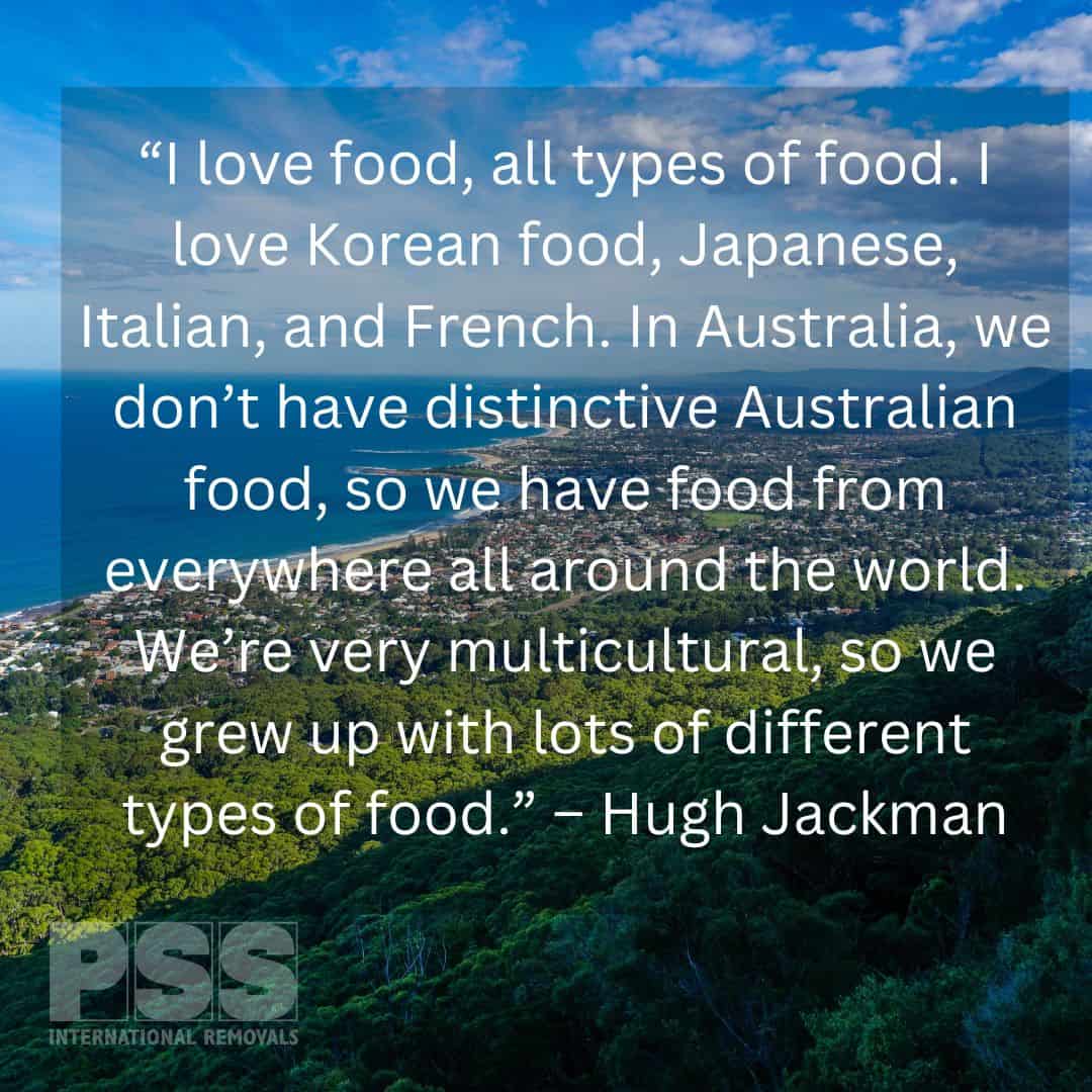 Hugh Jackman Quote on Australia type of food Hugh Jackman Quote on Australia type of food